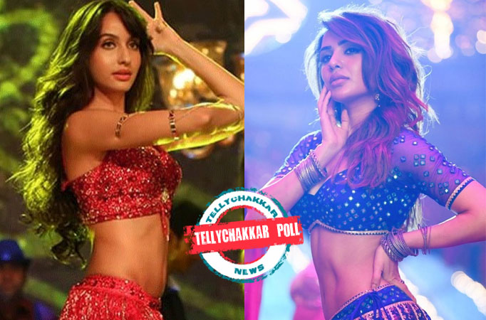 Tellychakkar Poll! Fans chooses Nora Fatehi over Samantha Ruth Prabhu as the better dancer, check out the poll results