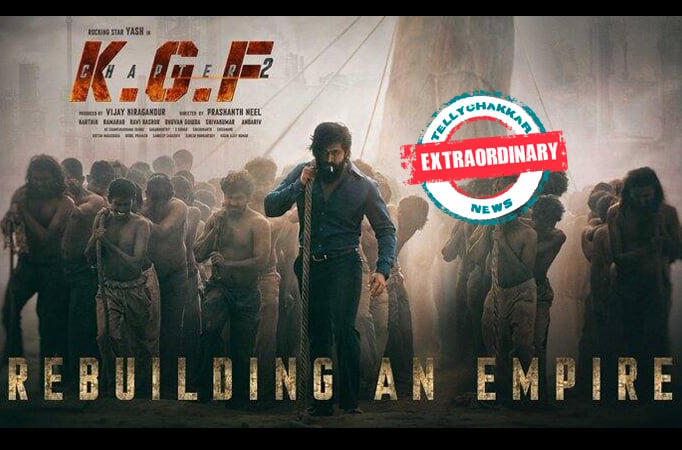 EXTRAORDINARY: KGF Chapter 2 all set to take over RRR’s box office collection; will breach the ₹1000 crore gross worldwide!