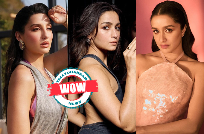 Nora Fatehi, Alia Bhatt, Shraddha Kapoor