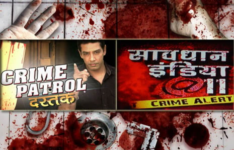 Crime Patrol and Savdhan India 