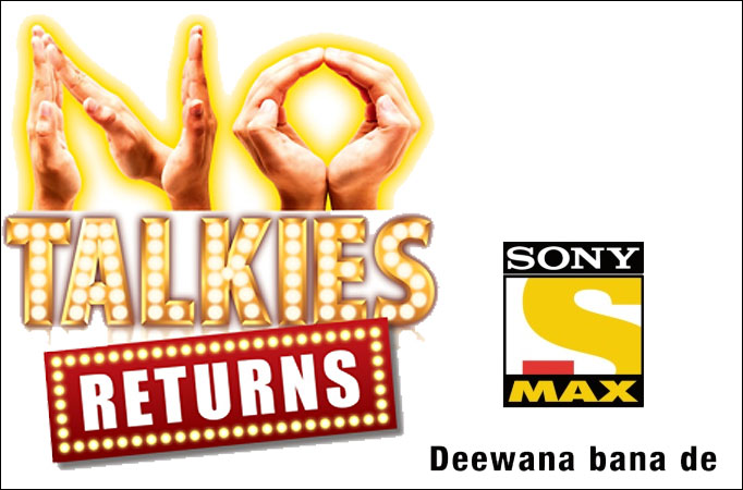 No Talkies, return, Sony MAX