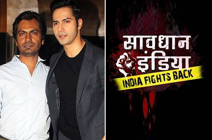 Varun and Nawazuddin to host Savdhan India 