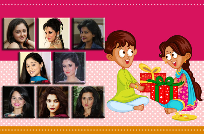 #RakhiSpecial: What TV actresses want from their brothers 