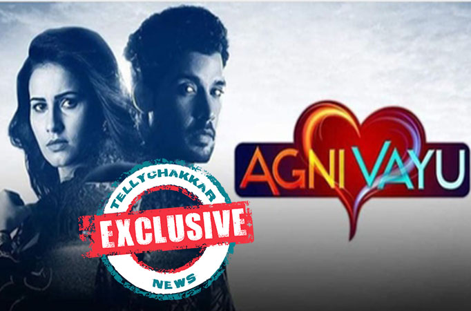 EXCLUSIVE! GOOD NEWS: Ishara TV's show Agni Vayu to be back on the small screens soon  