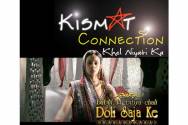 Kismat Konnection and Doli Saja Ke