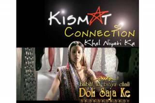 Kismat Konnection and Doli Saja Ke